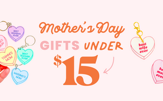 Mother's Day Gifts Under $15