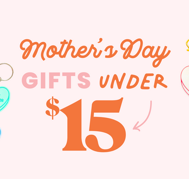 Mother's Day Gifts Under $15