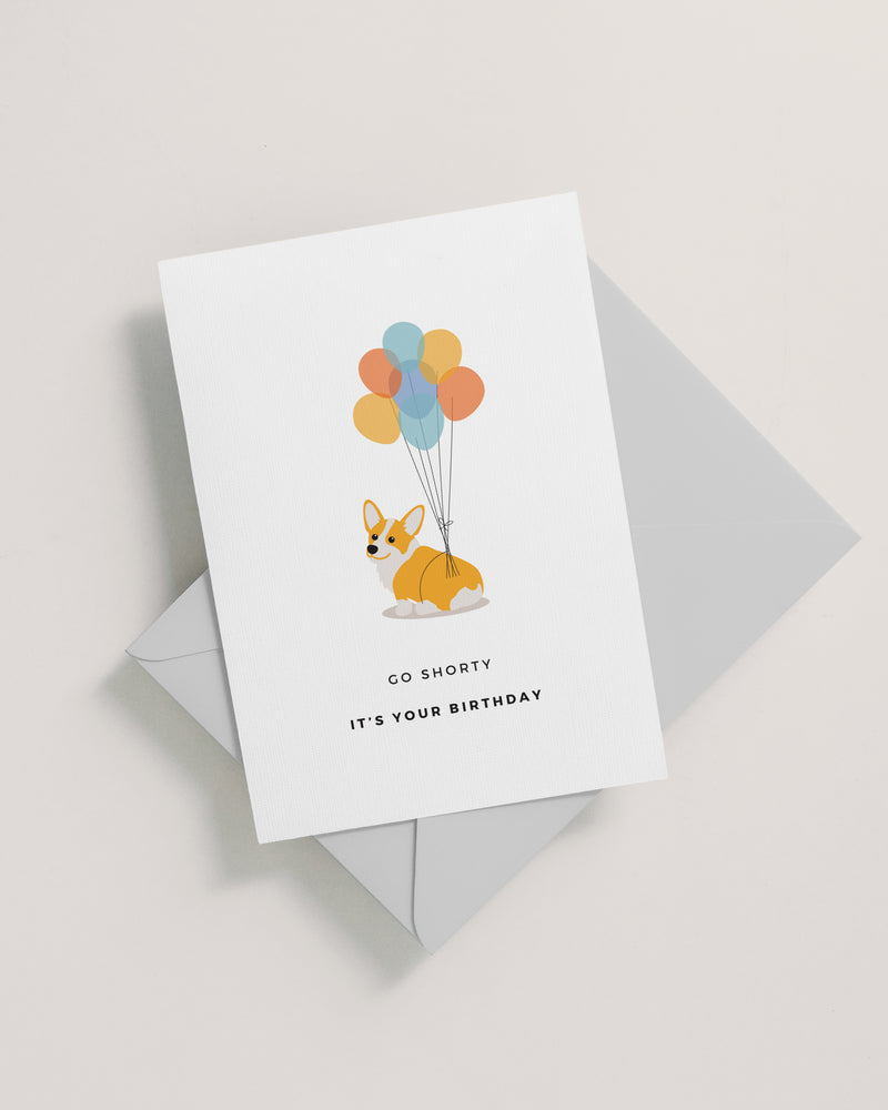 Go Shorty - Corgi Funny Birthday Card