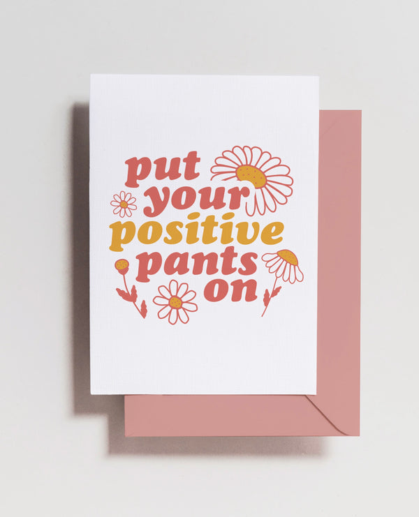Put Your Positive Pants On Card