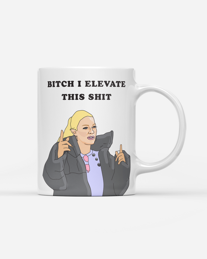 Bitch I elevate this shit - Leah - Bravo Mug